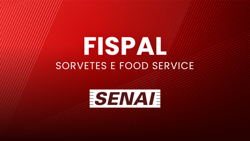 SENAI-SP participa da Fispal Sorvetes e food service e você é nosso convidado!