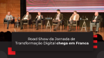 Road Show da Jornada de Transformação Digital  chega em Franca