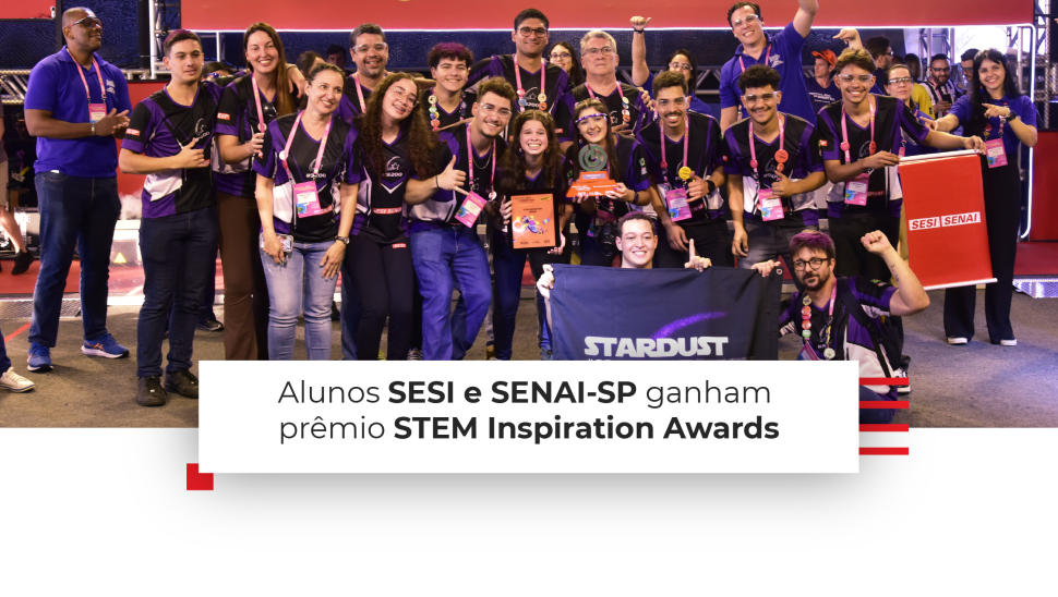 Alunos SESI e SENAI-SP ganham prêmio STEM Inspiration Awards
