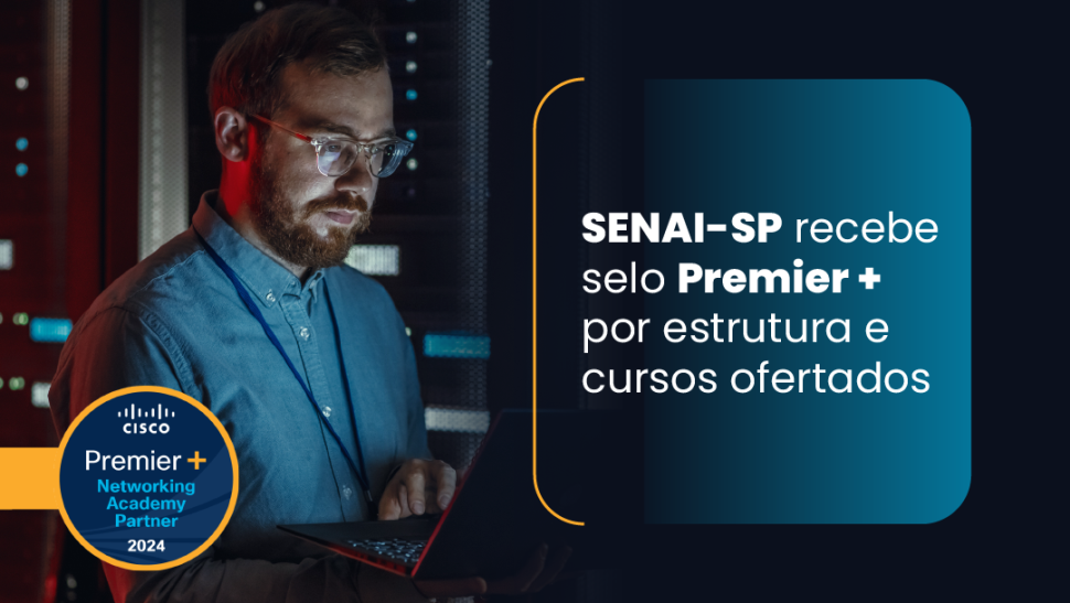 SENAI-SP recebe selo Premier+ por estrutura e cursos ofertados com a Cisco
