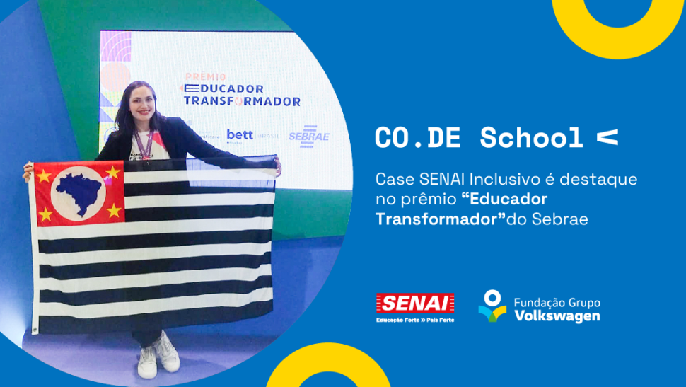 CO.DE School: case SENAI Inclusivo é destaque no prêmio “Educador Transformador” do Sebrae