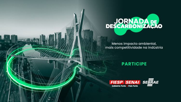 Jornada de Descarbonização - menos impacto ambiental, mais competividade na indústria 