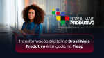 Transformação Digital no Brasil Mais Produtivo é lançada na Fiesp