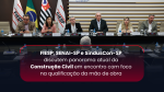 FIESP, SENAI-SP e SindusCon-SP discutem panorama atual da Construção Civil em encontro com foco na qualificação da mão de obra