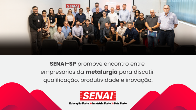 SENAI-SP promove encontro entre empresários do setor industrial de metalurgia e indústria de acessórios