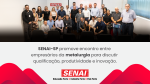 SENAI-SP promove encontro entre empresários do setor industrial de metalurgia e indústria de acessórios