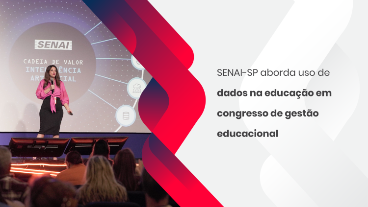 SENAI-SP aborda uso de dados na educação em congresso de gestão educacional 