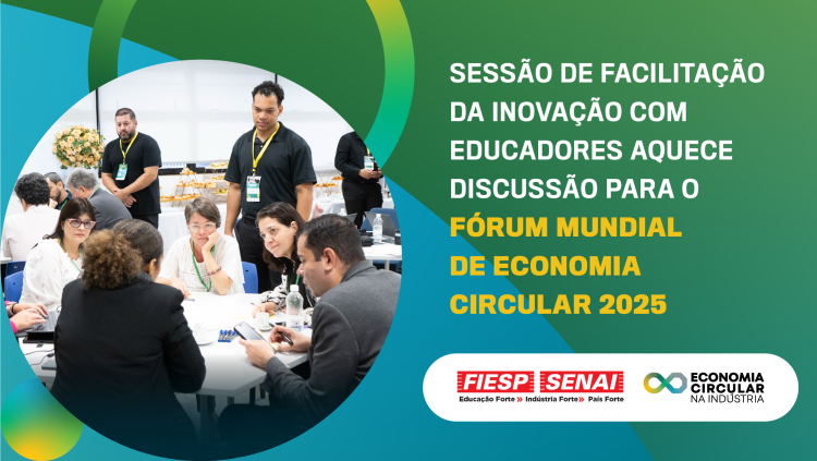 Sessão de Facilitação da Inovação com educadores aquece discussão para o Fórum Mundial de Economia Circular 2025 