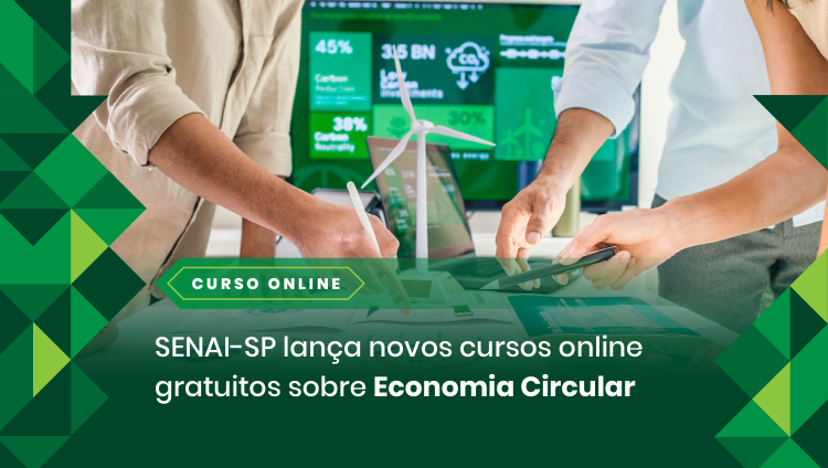 SENAI-SP lança novos cursos sobre Economia Circular na Indústria 