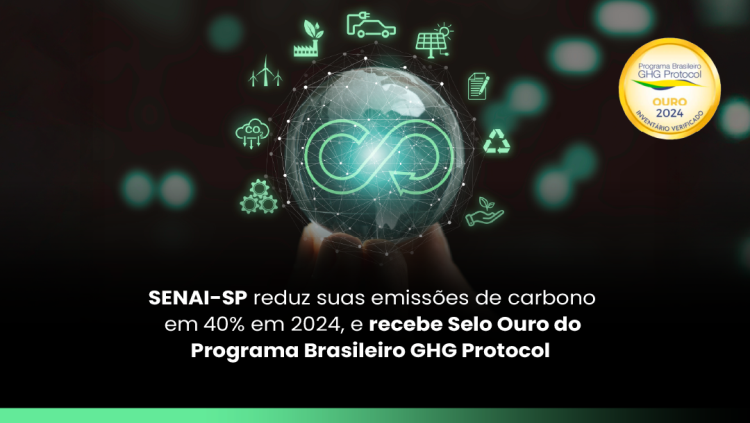 SENAI-SP recebe Selo Ouro do Programa Brasileiro GHG Protocol e supera meta de redução de emissões de GEE prevista para 2026 