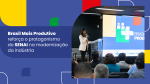Brasil Mais Produtivo reforça o protagonismo do SENAI na modernização da indústria 