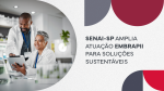 SENAI-SP amplia atuação EMBRAPII para Soluções Sustentáveis 