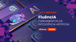 FluêncIA - Fundamentos da Inteligência Artificial