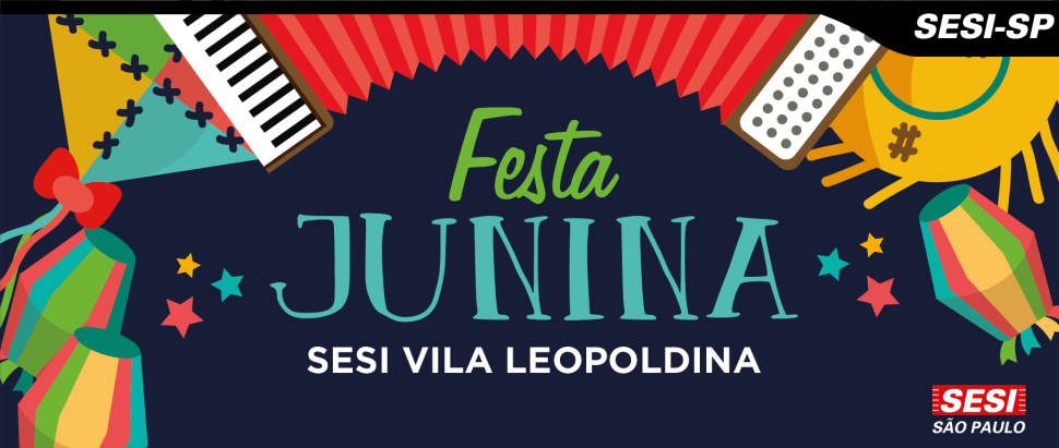 Com comidas típicas, brincadeiras e muita diversão, o SESI Vila Leopoldina realiza festa junina aberta a toda comunidade