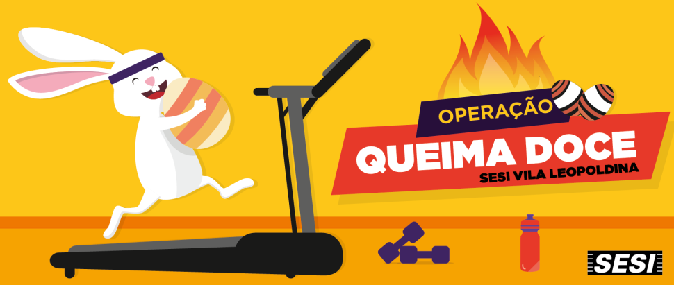 Operação Queima Doce SESI Vila Leopoldina: de 2 a 30 de abril