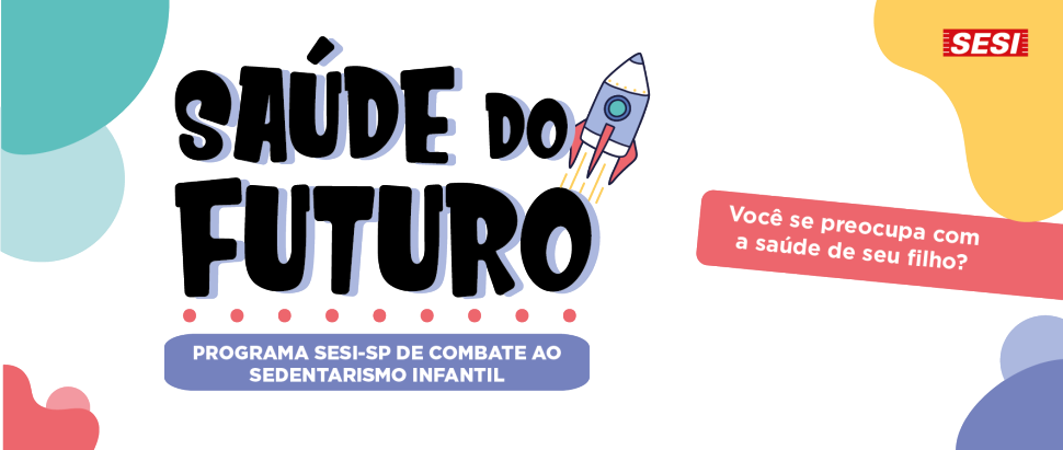 SAÚDE DO FUTURO: Programa SESI-SP de Combate ao Sedentarismo Infantil
