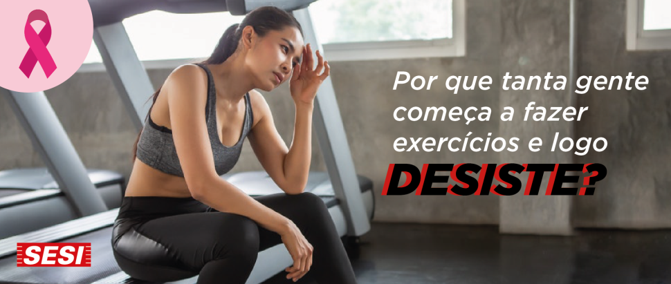 Por que tanta gente começa a fazer exercícios e logo desiste?  