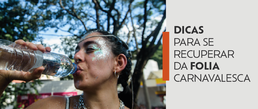 Dicas de saúde para se recuperar da folia carnavalesca