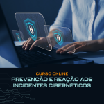 Prevenção e Reação aos Acidentes Cibernéticos