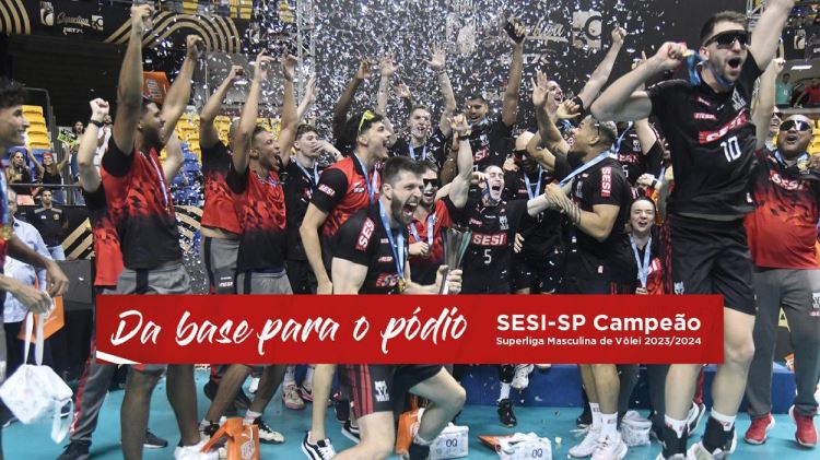 DA BASE PARA O PÓDIO: SESI-SP é bicampeão da Superliga Masculina de Vôlei