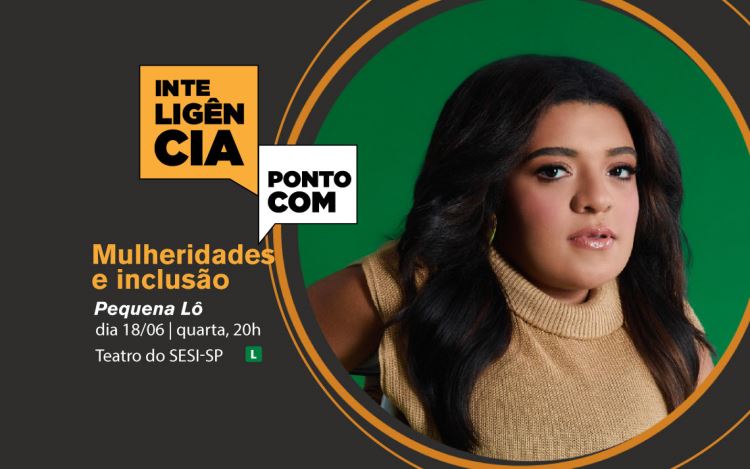 Pequena Lô fala sobre igualdade, visibilidade e do empoderamento feminino na próxima quarta